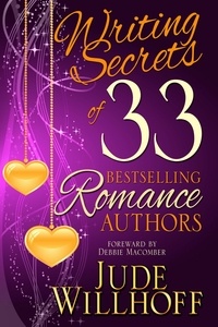  Jude Willhoff - Writing Secrets of 33 Bestselling Romance Authors.