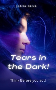  JUDENE GREEN - Tears in the Dark!  Think Before You Act! - Love, Lies and Lust, #2.
