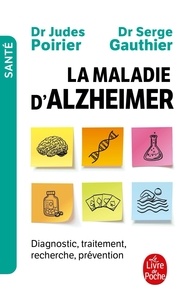 Judes Poirier et Serge Gauthier - La maladie d'Alzheimer - Diagnostic, traitement, recherche, prévention.