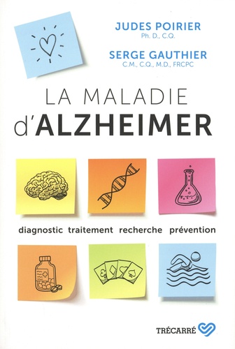 La maladie d'alzheimer. Diagnostic, traitement, recherche, prévention