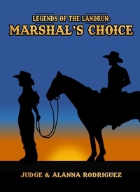  Judge Rodriguez et  Alanna Rodriguez - The Marshal's Choice - Legends of the Landrun, #3.