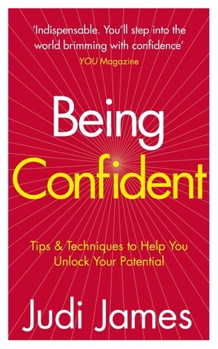 Judi James - Being Confident - Tips and Techniques to Help You Unlock Your Potential.