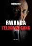 Judi Rever - Rwanda, l'éloge du sang - Les crimes du Front patriotique rwandais.
