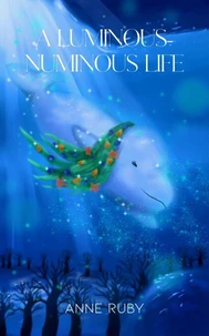 A Luminous-Numinous Life