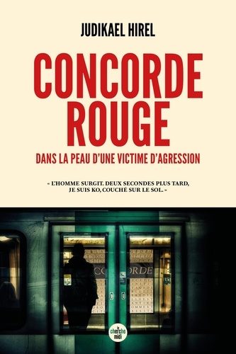 Concorde rouge. Dans la peau d'une victime d'agression