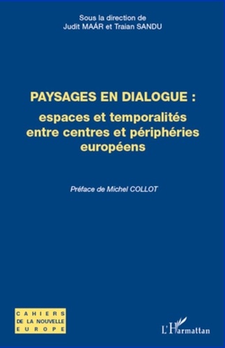 Judit Maar et Traian Sandu - Paysages en dialogue : espaces et temporalités entre centres et périphéries européens.