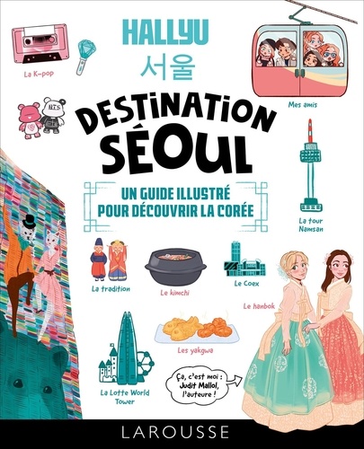 Hallyu Destination Séoul. Un guide illustré pour découvrir la Corée