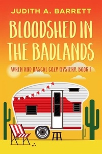  Judith A. Barrett - Bloodshed in the Badlands - Wren and Rascal Cozy Mystery, #1.