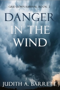  Judith A. Barrett - Danger in the Wind - Grid Down Survival Thriller, #2.