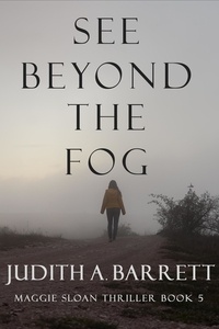  Judith A. Barrett - See Beyond the Fog - Maggie Sloan Thriller, #5.