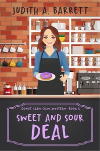  Judith A. Barrett - Sweet and Sour Deal - Donut Lady Cozy Mystery, #6.