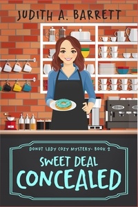  Judith A. Barrett - Sweet Deal Concealed - Donut Lady Cozy Mystery, #2.
