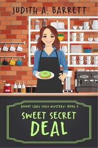  Judith A. Barrett - Sweet Secret Deal - Donut Lady Cozy Mystery, #5.