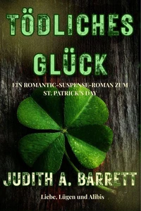 Tödliches Glück: Ein Romantic-Suspense-Roman Zum St. Patrick’s Day