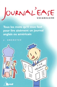 Judith Andreyev - Journal'ease vocabulaire - Tous les mots qu'il vous faut pour lire aisément un journal anglais ou américain.