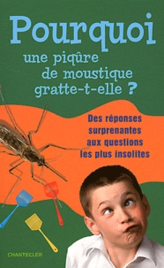 Judith Arndt et Volker Fredrich - Pourquoi une piqûre de moustique gratte-t-elle ?.