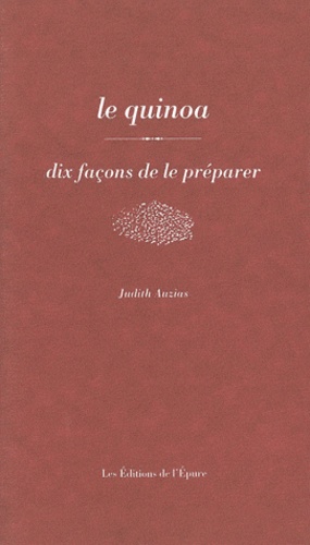 Judith Auzias - Le quinoa - Dix façons de le préparer.