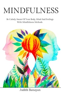  Judith Banayan - Mindfulness: Be Calmly Aware of Your Body, Mind and Feelings with Mindfulness Methods - Empath and Narcissist: Recover from PTSD, Codependency, and Gaslighting Manipulation, #1.