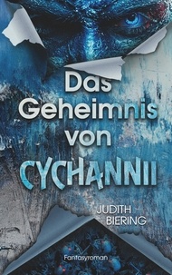Judith Biering - Das Geheimnis von Cychannii.