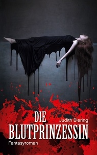 Judith Biering - Die Blutprinzessin.