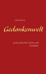 Judith Biering - Gedankenwelt - Lyrik zwischen Licht und Schatten.