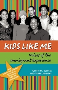 Judith Blohm et Terri Lapinsky - Kids Like Me - Voices of the Immigrant Experience.