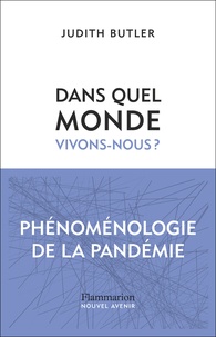 Judith Butler - Dans quel monde vivons-nous ? - Phénoménologie de la pandémie.