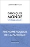 Judith Butler - Dans quel monde vivons-nous ? - Phénoménologie de la pandémie.