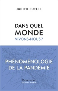 Judith Butler - Dans quel monde vivons-nous ? - Phénoménologie de la pandémie.