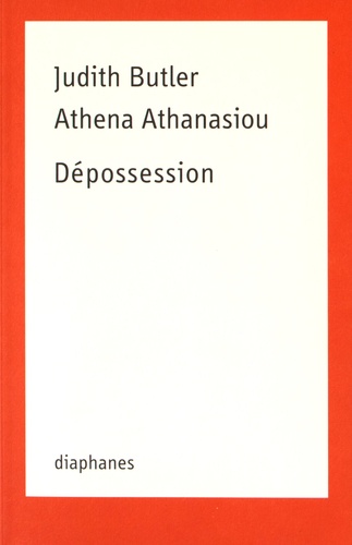 Judith Butler et Athena Athanasiou - Dépossession.