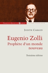 Judith Cabaud - Eugenio Zolli - Prophète d'un nouveau monde.