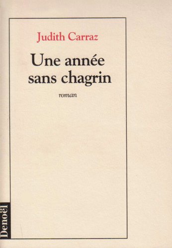 Judith Carraz - Une année sans chagrin.