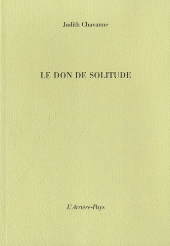 Judith Chavanne - Le don de solitude.