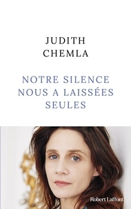 Judith Chemla - Notre silence nous a laissées seules.