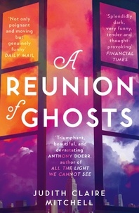 Judith Claire Mitchell - A Reunion of Ghosts.