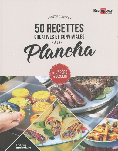 Judith Clavel - 50 recettes créatives et conviviales à la plancha - De l'apéro au dessert.