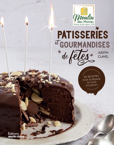 Les pâtisseries et gourmandises de fêtes. 40 recettes pour se régaler en toute occasion !