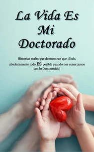 La Vida Es Mi Doctorado