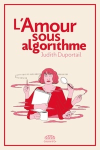 Judith Duportail - L'Amour sous algorithme.