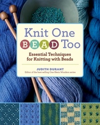 Judith Durant - Knit One, Bead Too - Essential Techniques for Knitting with Beads.