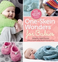 Judith Durant - One-Skein Wonders® for Babies - 101 Knitting Projects for Infants &amp; Toddlers.