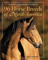 Judith Dutson - Storey's Illustrated Guide to 96 Horse Breeds of North America.