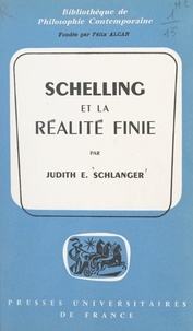 Judith E. Schlanger et Félix Alcan - Schelling et la réalité finie - Essai sur la philosophie de la nature et de l'identité.