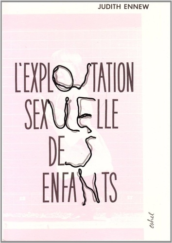 Judith Ennew - L'Exploitation sexuelle des enfants.