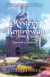 The Mystery of Bentrowan Tree Castle: Mystical Creatures