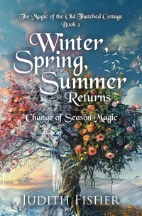 Winter, Spring, Summer Returns: Change of Season Magic