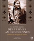 Judith Fitzgerald et Michael Oren Fitzgerald - Le monde sacré des femmes amérindiennes - Paroles et images du passé.