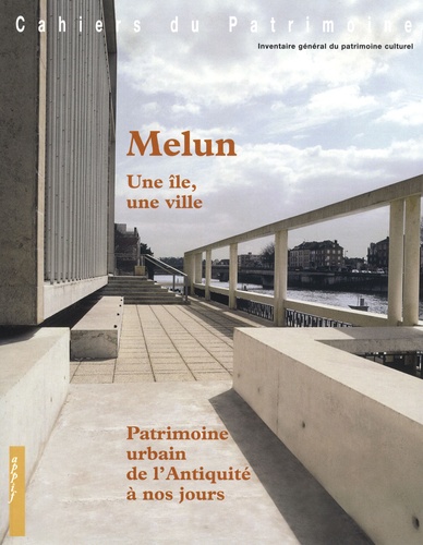 Judith Förstel - Melun, une île, une ville - Patrimoine urbain de l'Antiquité à nos jours.