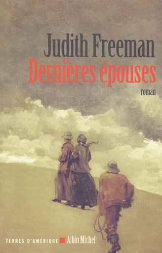 Judith Freeman - Dernières épouses.