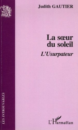 Judith Gautier - La soeur du soleil - L'Usurpateur.